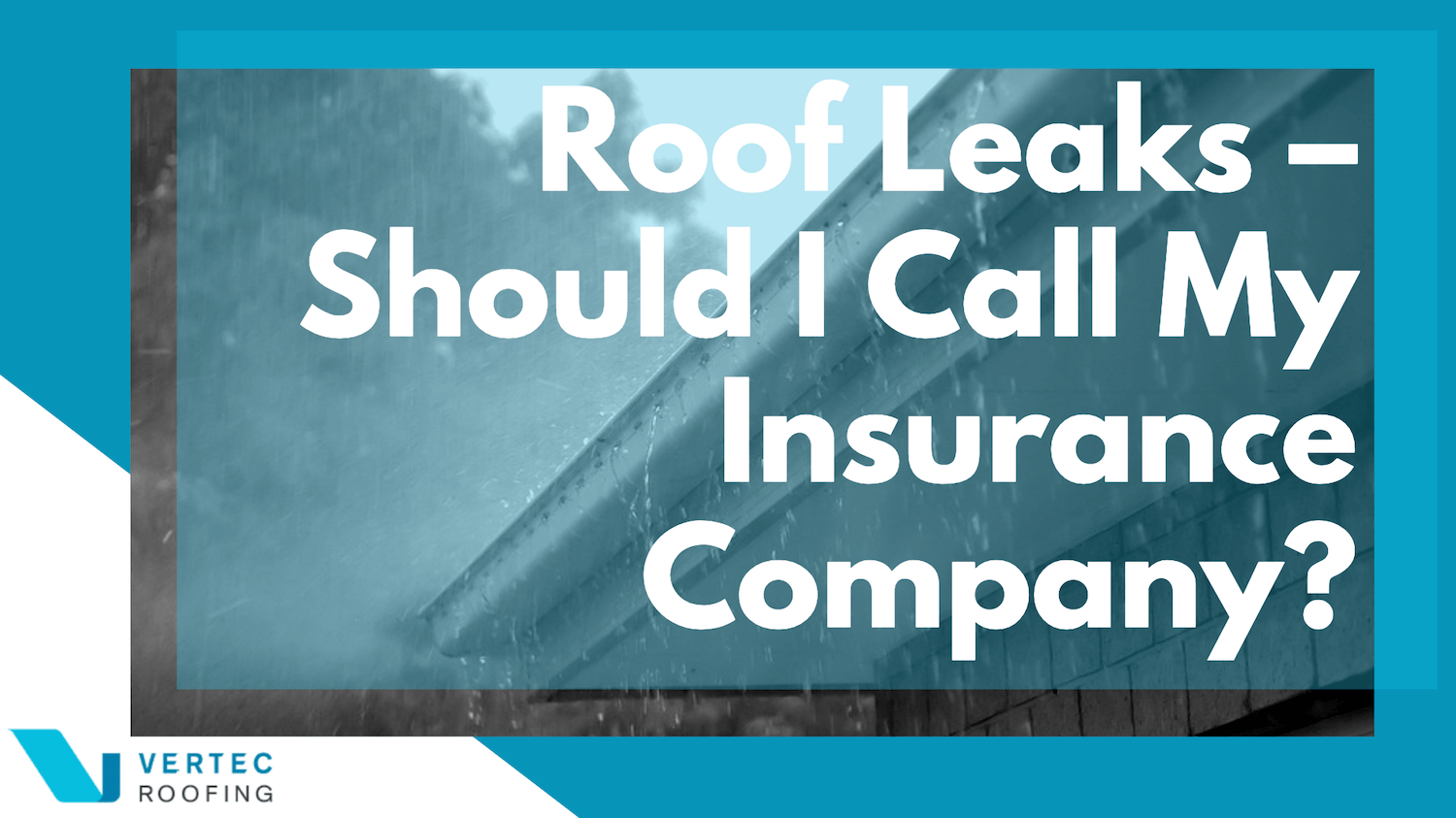 Roof Leak – Should I Call My Insurance Company?