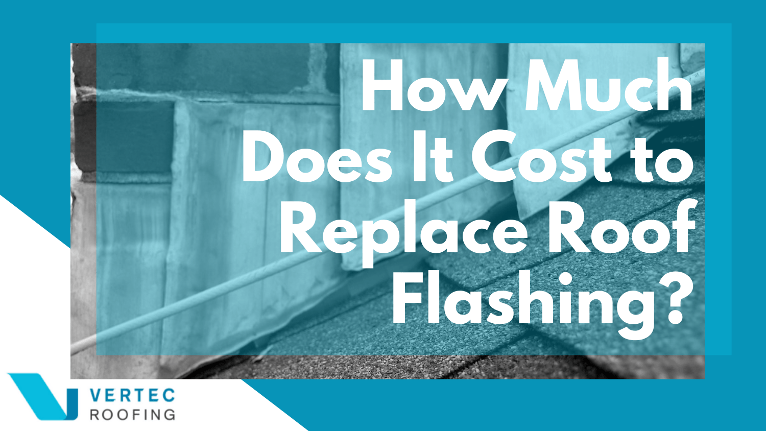 How Much Does It Cost to Replace Roof Flashing?