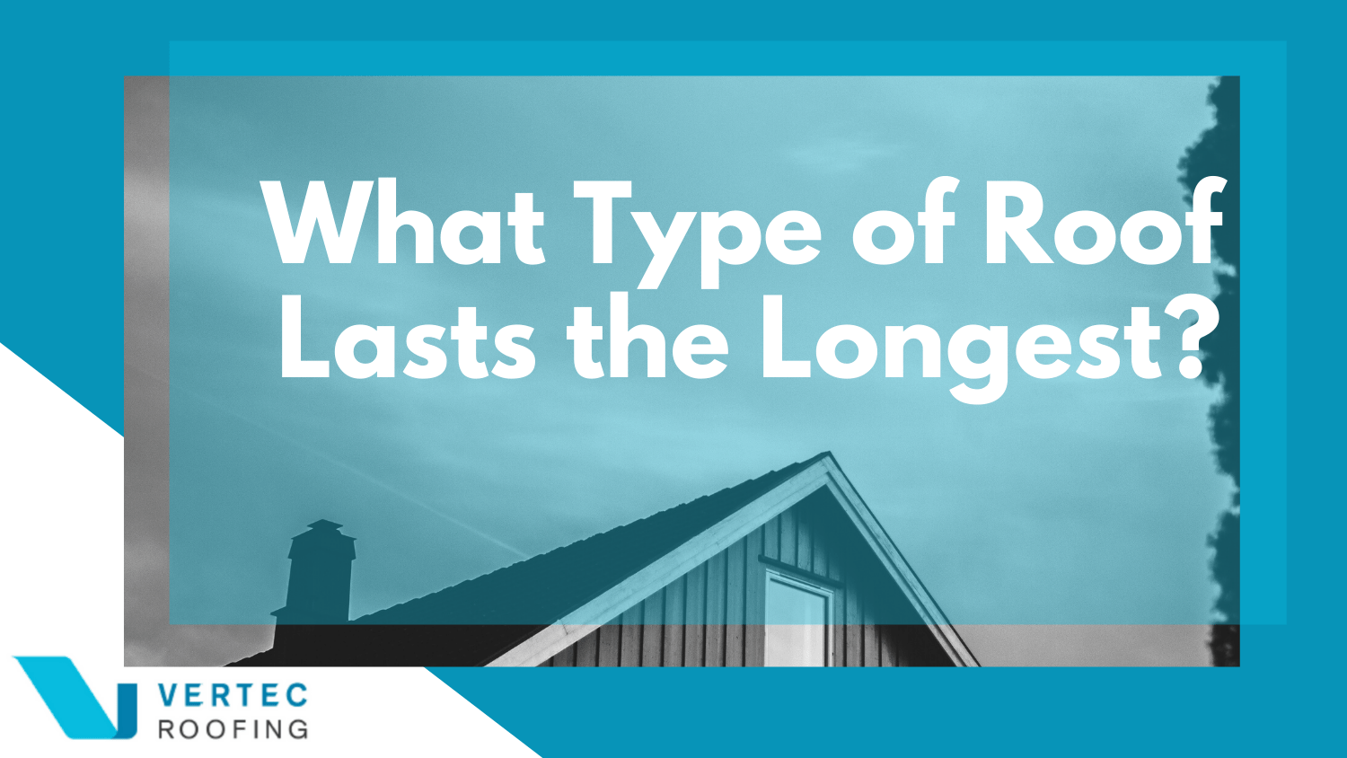 What Type of Roof Lasts the Longest? Roof Life Expectancy