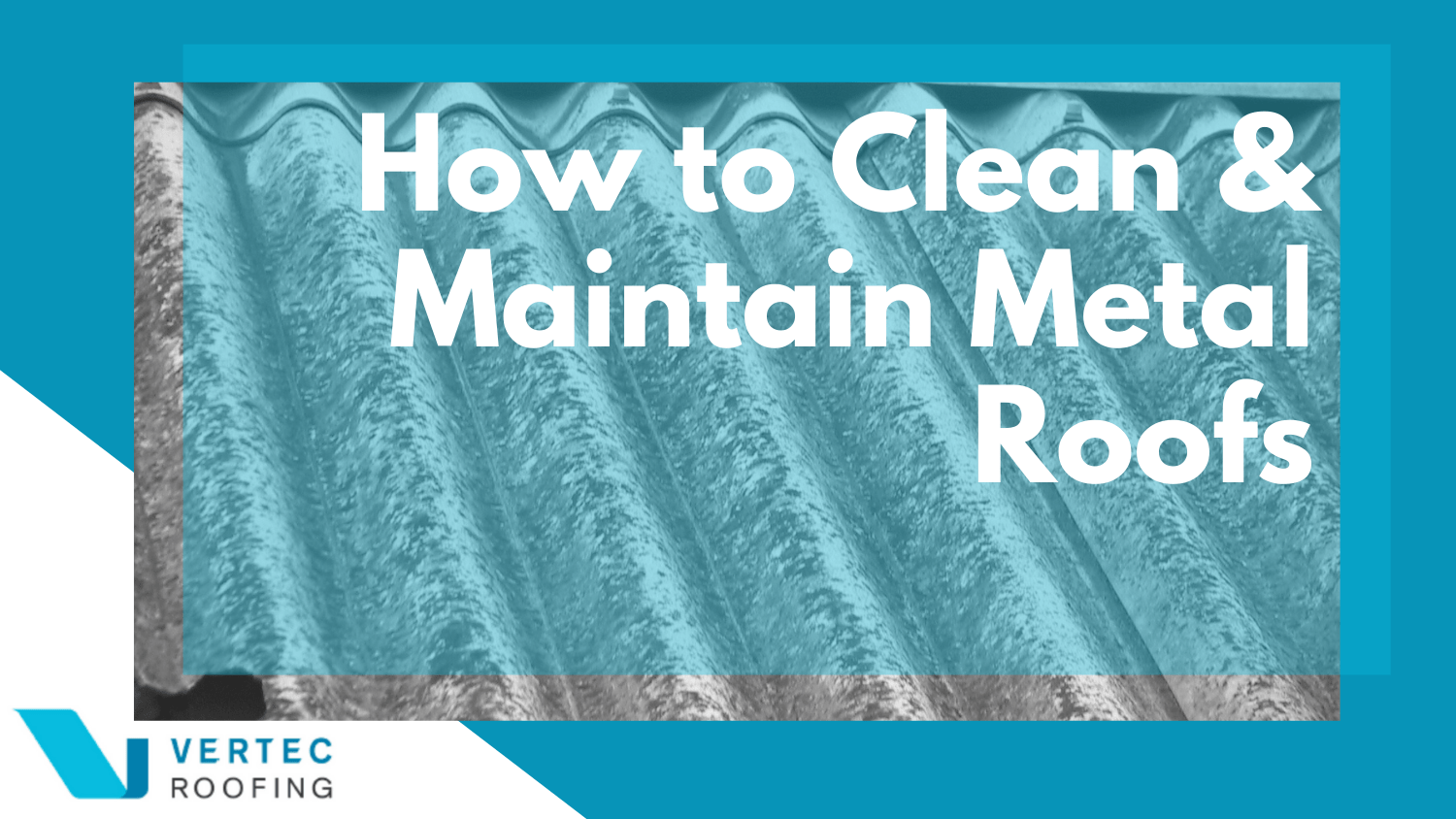 How to Clean and Maintain Metal Roofs