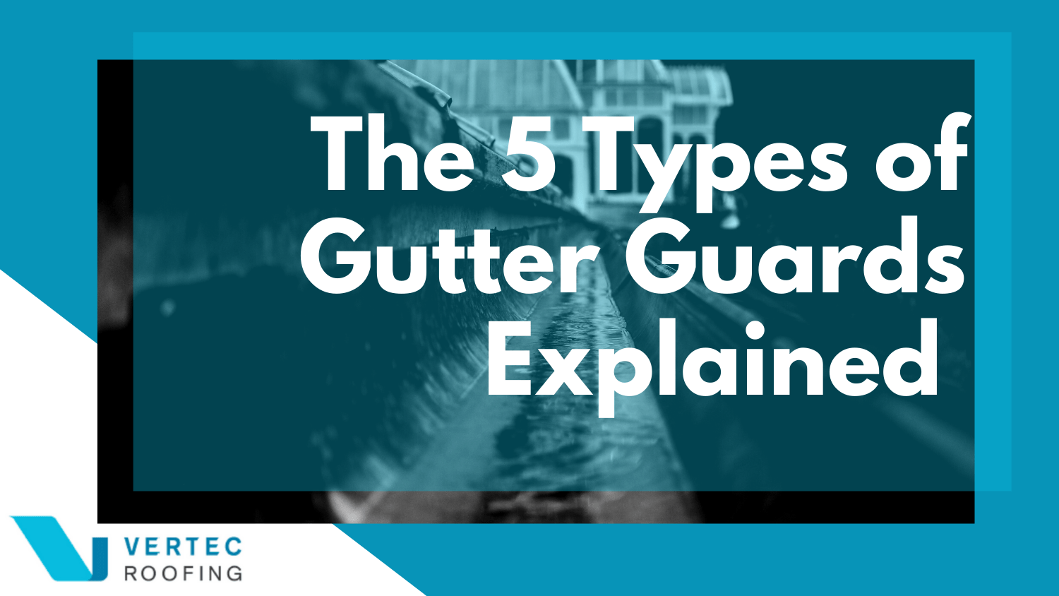 5 Types Of Gutter Guards Explained Cover Image