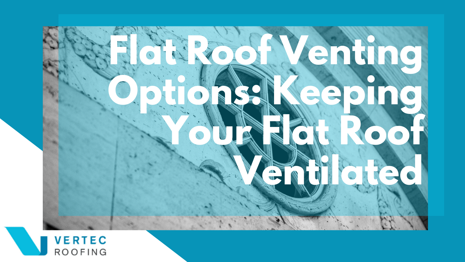 Your Flat Roof Venting Options