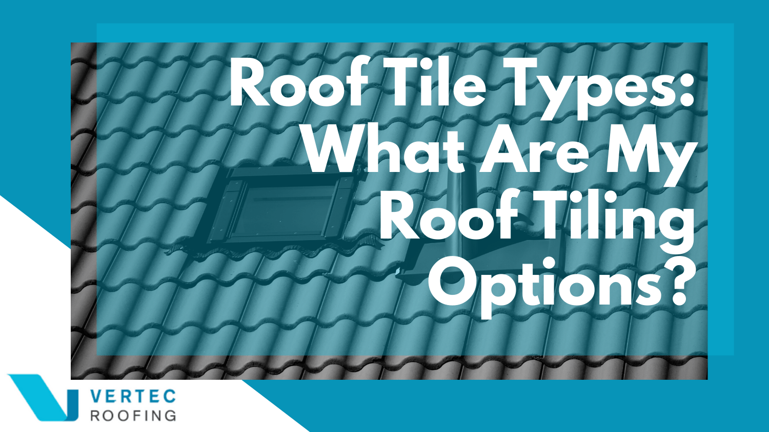What Are My Roof Tiling Options?