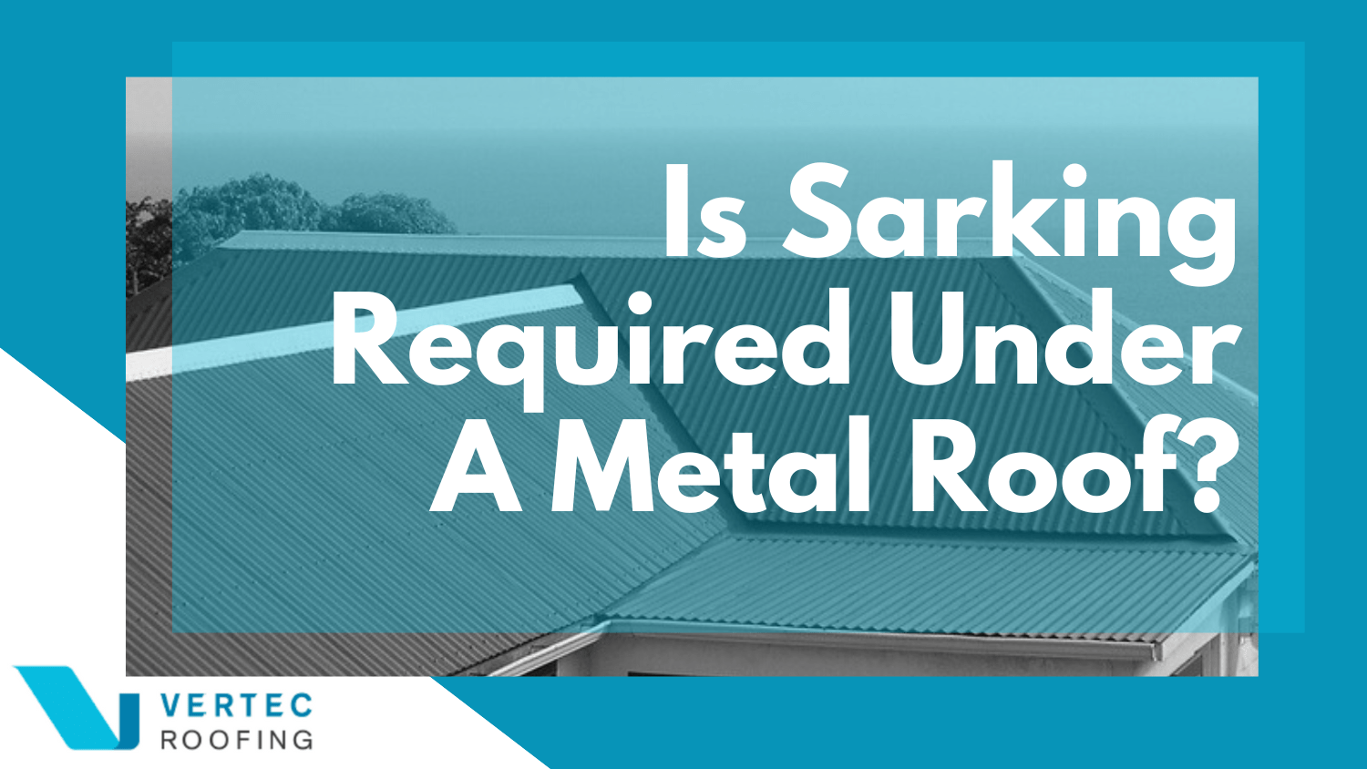 is sarking required under metal roof cover image