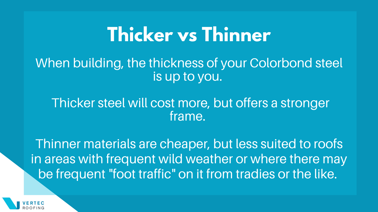 things to consider when choosing between the thinner or thicker gauge of colorbond roofing