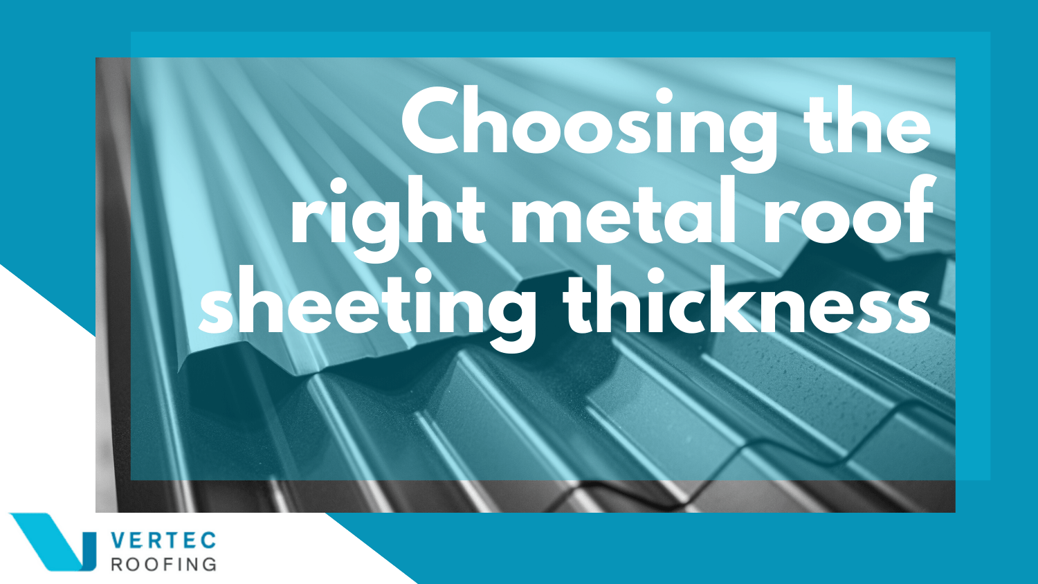 Choosing The Right Metal Roof Sheeting Thickness – 6 Expert Tips Cover
