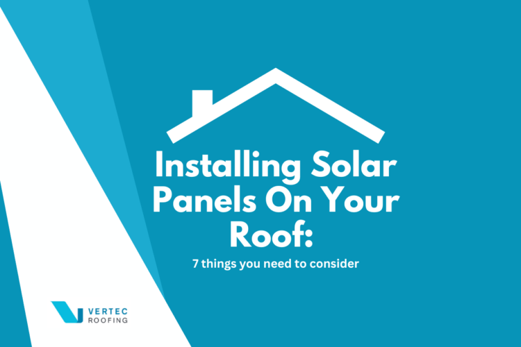 Installing Solar Panels on Your Roof: 7 Things You Need to Consider