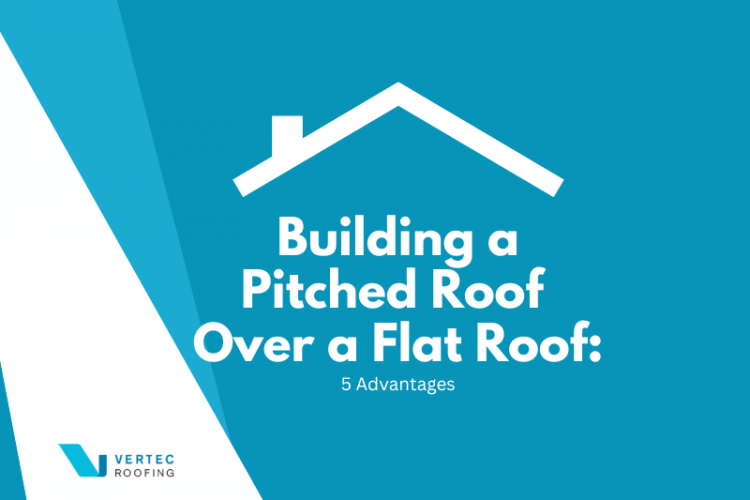 Building a Pitched Roof Over a Flat Roof: 5 Advantages