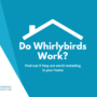 Do Whirlybirds Work?